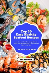 A Compilation of 50 Easy Seafood Dishes and Recipes